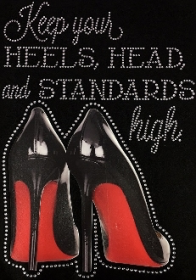Keep Your Heels Head And Standards High Rhinestones/Printed Vinyl