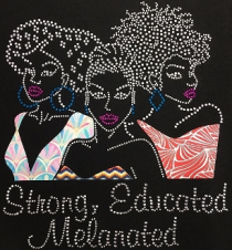 Strong Educated Melanated 3 Girls Rhinestones/Printed Vinyl