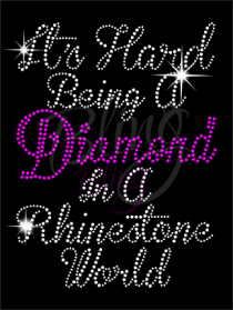 It's Hard Being A Diamond