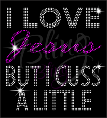I Love Jesus But I Cuss A Little