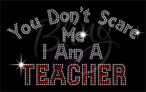 You Don't Scare Me Teacher