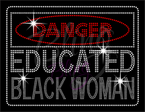 Danger Educated Black Woman