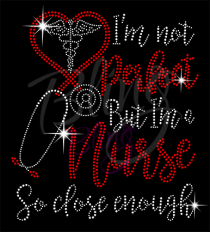 I Am Not Perfect But I Am A Nurse