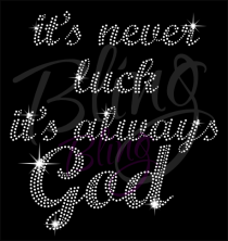 It's Never Luck It's Always God Rhinestone Transfer