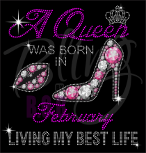 A Queen Was Born In February Rhinestones/vinyl