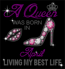 A Queen Was Born In April Rhinestones/vinyl