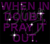 When In Doubt Pray It Out Hot Pink Rhinestone Transfer