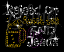 Raised On Sweet Tea And Jesus Rhinestone Transfer