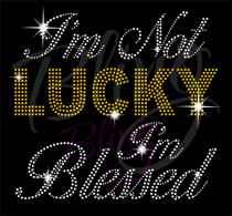 I'm Not Lucky I'm Blessed Rhinestone Transfer