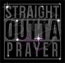Straight Outta Prayer Rhinestone Transfer