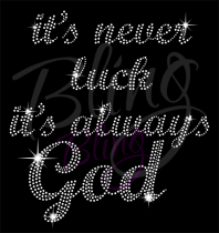 It's Never Luck It's Always God Rhinestone Transfer