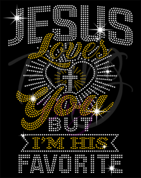 Jesus Loves You But I'm His Favorite rhinestone transfers wholesale bling iron on rt-2535