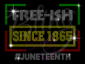 Free-ish Since 1865 Juneteenth